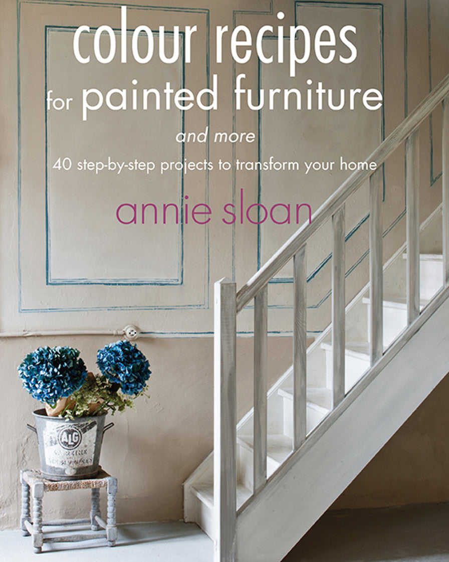 Annie Sloan® Color Recipes for Painted Furniture Book