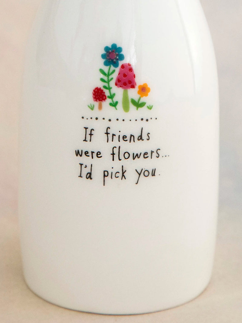 Natural Life® Ceramic Bud Vase - If Friends Were Flowers
