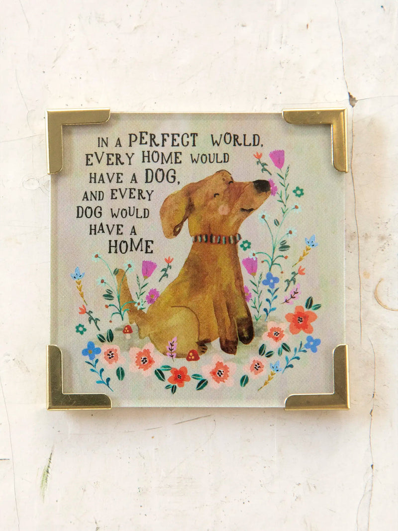 Natural Life Corner Magnet - Every Dog Has A Home