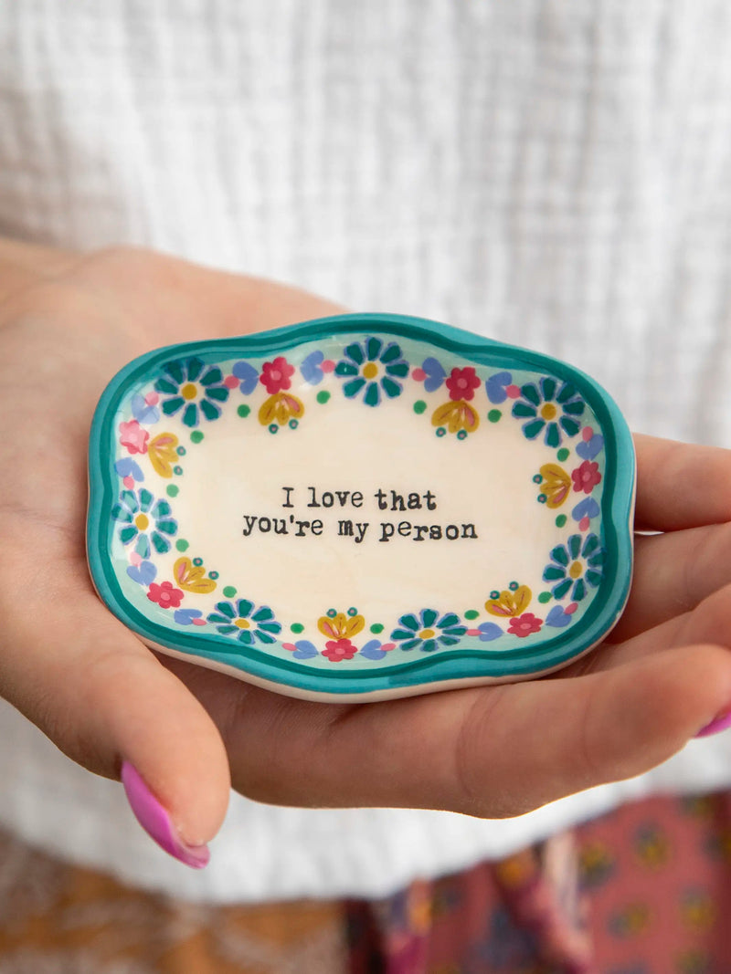 Natural Life Artisan Trinket Dish - I Love That You’re My Person