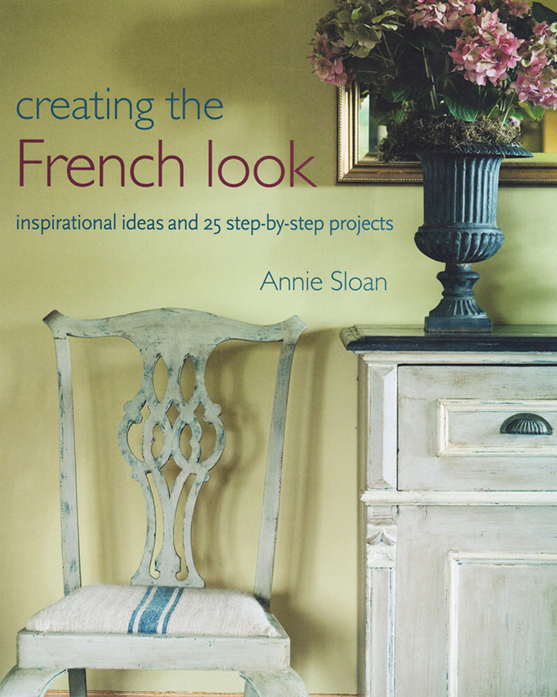 Annie Sloan® Creating the French Look Book