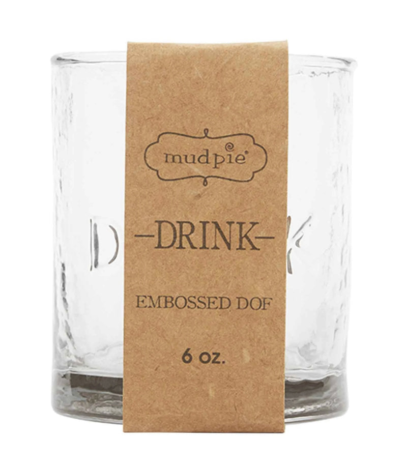 Mud Pie Old Fashioned Embossed Glass - “Drink”