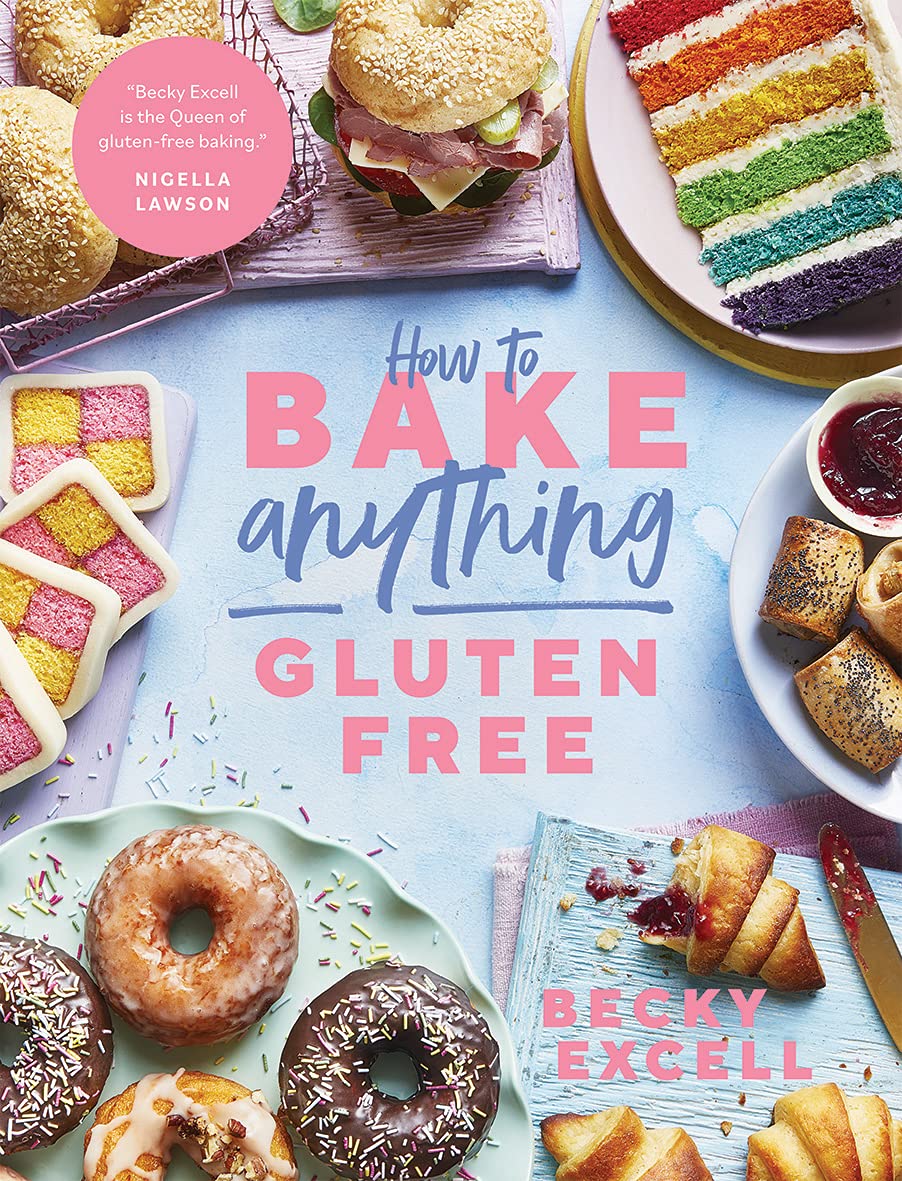 How to Bake Anything Gluten Free (From Sunday Times Bestselling Author): Over 100 Recipes for Everything from Cakes to Cookies, Bread to Festive Bakes, Doughnuts to Desserts Book by Becky Excell